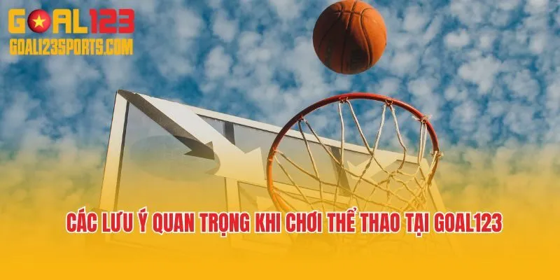 Bỏ túi các lưu ý quan trọng khi chơi thể thao tại Goal123
